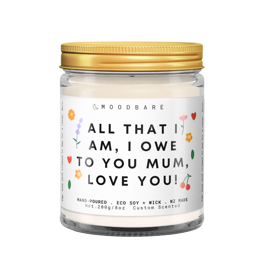 All that I am, I owe to you mum.  💕  Luxury Eco Soy Mothers Day Candle ✨ Limited Edition