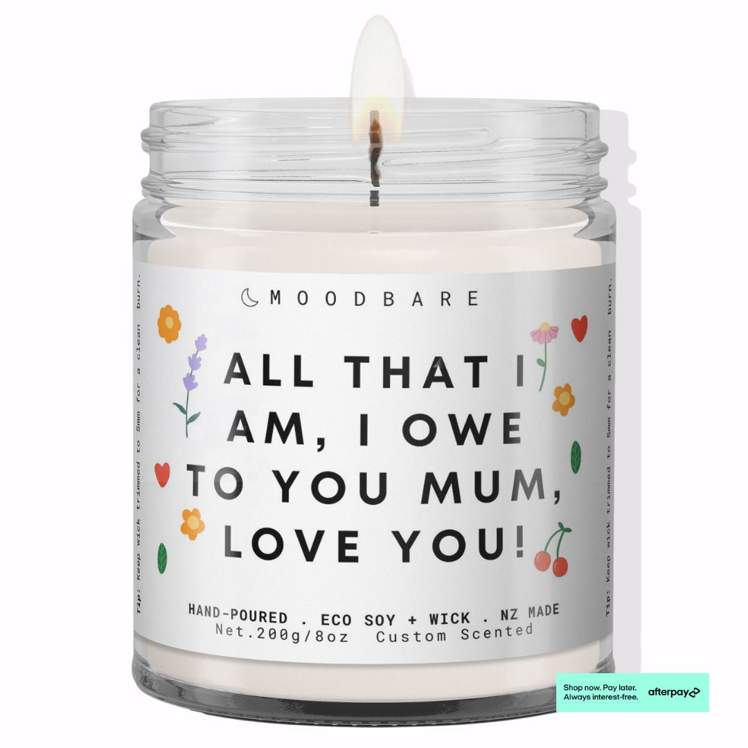 All that I am, I owe to you mum.  💕  Luxury Eco Soy Mothers Day Candle ✨ Limited Edition