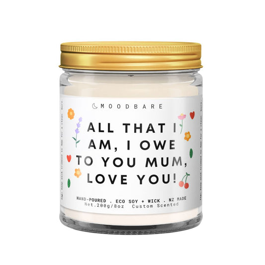 All that I am, I owe to you mum.  π  Luxury Eco Soy Mothers Day Candle β¨ Limited Edition