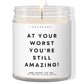 Even at your worst!  ✨ Luxury Eco Soy Candle