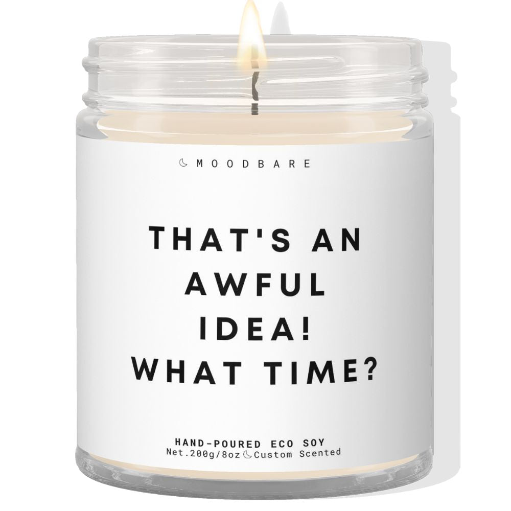 That's an awful idea what time? ✨ Luxury Eco Soy Candle