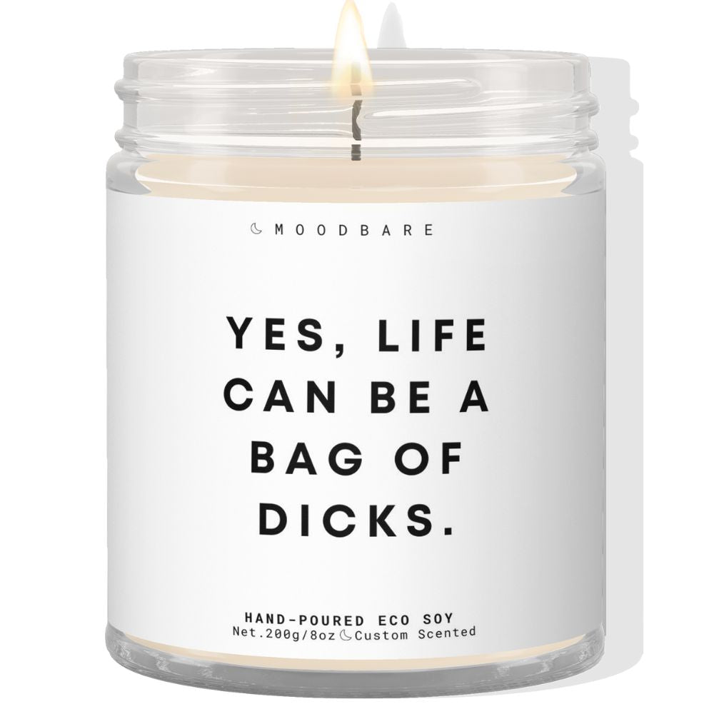 Life can be a bag of dicks!  ✨ Luxury Eco Soy Candle