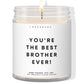 Best brother ever!  ✨ Luxury Eco Soy Candle