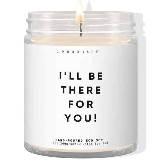 I'll be there for you! ✨ Luxury Eco Soy Candle