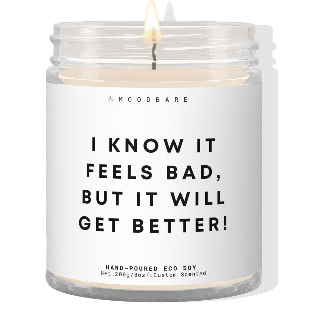 I know it feels bad, but it will get better! ✨ Luxury Eco Soy Candle