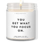 You get what you focus on!  ✨ Luxury Eco Soy Candle