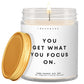 You get what you focus on!  ✨ Luxury Eco Soy Candle