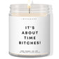 It's about time bitches!  ✨ Luxury Eco Soy Candle