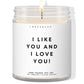 I like you and I love you! ✨ Luxury Eco Soy Candle