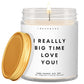 I really big time love you!  ✨ Luxury Eco Soy Candle