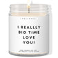 I really big time love you!  ✨ Luxury Eco Soy Candle