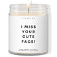 I miss your cute face! ✨ Luxury Eco Soy Candle