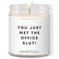 You just met the office slut! ✨ Luxury Eco Soy Candle