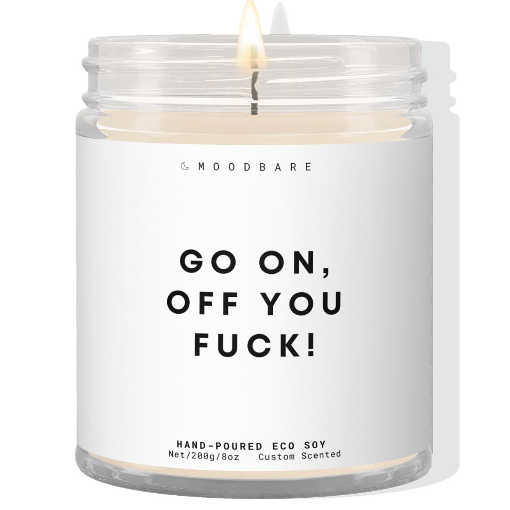 Go on, off you fuck ✨ Luxury Eco Soy Candle