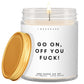 Go on, off you fuck  ✨ Luxury Eco Soy Candle