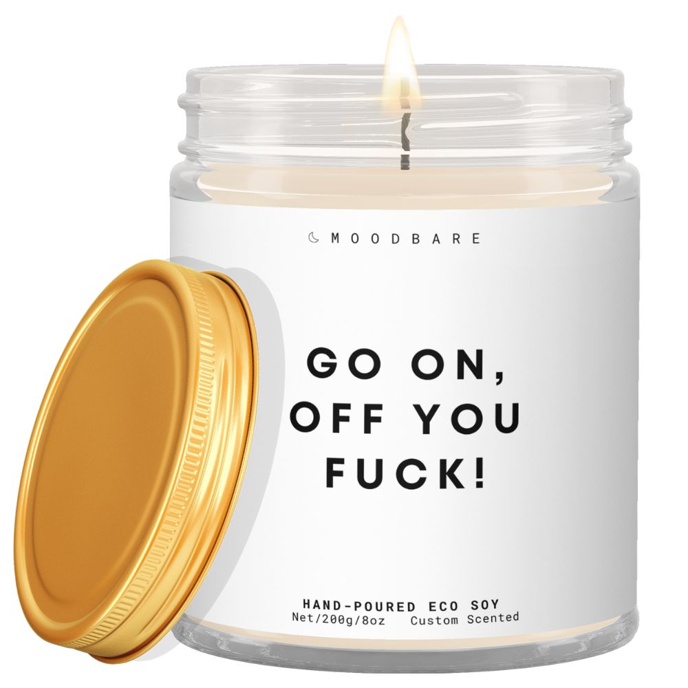 Go on, off you fuck  ✨ Luxury Eco Soy Candle