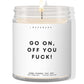 Go on, off you fuck  ✨ Luxury Eco Soy Candle