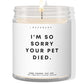 I'm so sorry your pet died! ✨ Luxury Eco Soy Candle