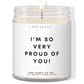 I'm so very proud of you! ✨ Luxury Eco Soy Candle