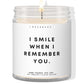 I smile when I remember you. ✨ Luxury Eco Soy Candle