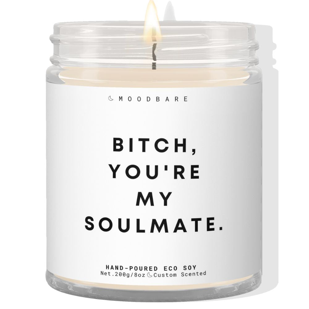 Bitch, you're my soulmate! ✨ Luxury Eco Soy Candle