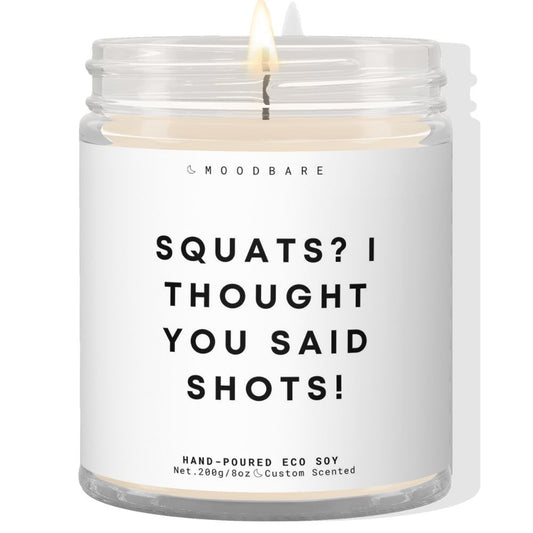 Squats? I thought you said shots! ✨ Luxury Eco Soy Candle