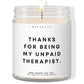 Thanks for being my unpaid therapist! ✨ Luxury Eco Soy Candle