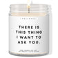 There is this thing I want to ask you  ✨ Luxury Eco Soy Candle