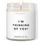 I'm thinking of you! ✨ Luxury Eco Soy Candle