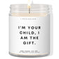 I'm your child, I am the gift! ✨ Luxury Eco Soy Candle